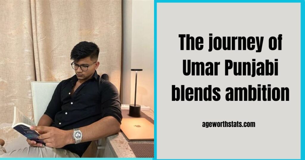 The journey of Umar Punjabi reflects growth