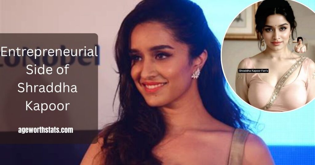  Entrepreneurial Side of Shraddha Kapoor