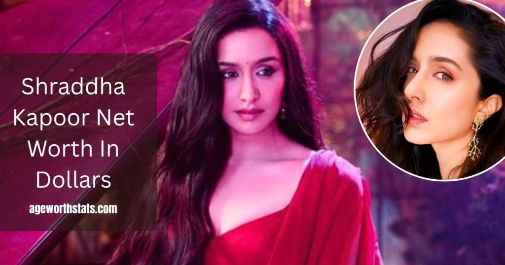 Shraddha Kapoor Net Worth In Dollars
