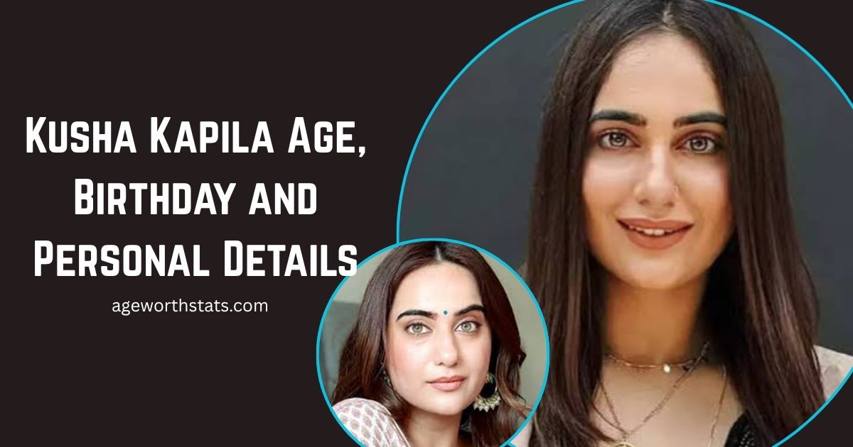 Kusha Kapila age
